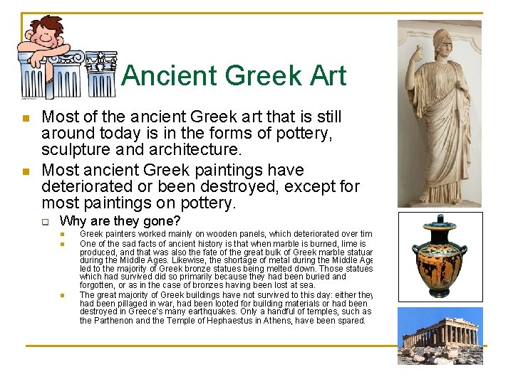  Ancient Greek Art n n Most of the ancient Greek art that is