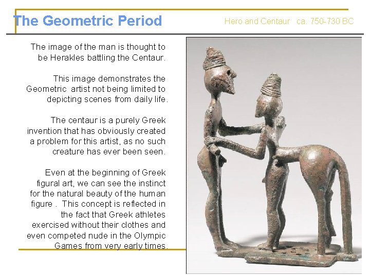 The Geometric Period The image of the man is thought to be Herakles battling