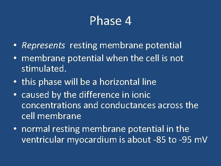 Phase 4 • Represents resting membrane potential • membrane potential when the cell is