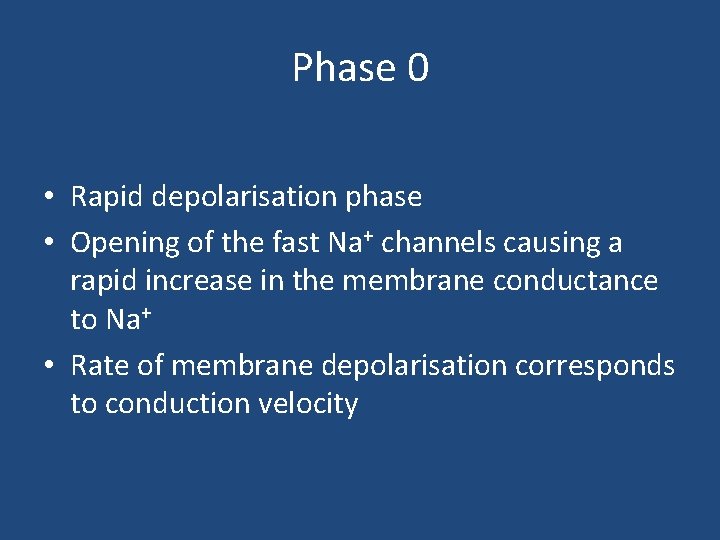 Phase 0 • Rapid depolarisation phase • Opening of the fast Na+ channels causing