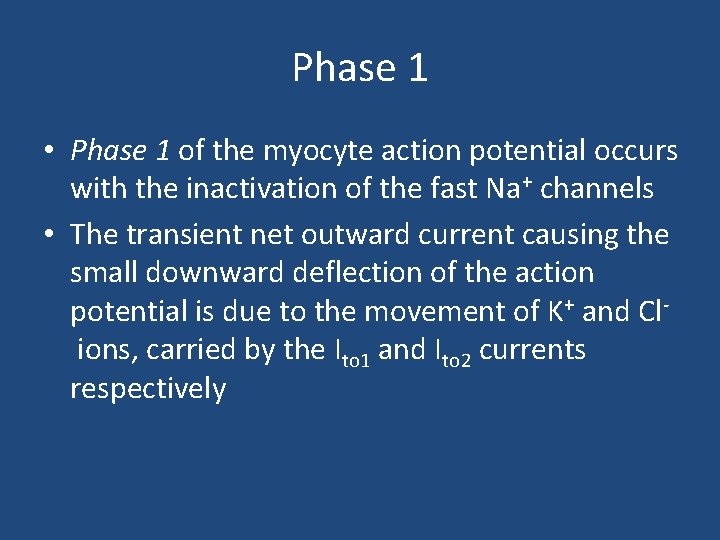 Phase 1 • Phase 1 of the myocyte action potential occurs with the inactivation