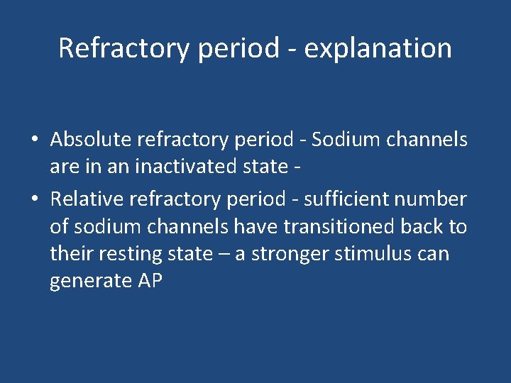 Refractory period - explanation • Absolute refractory period - Sodium channels are in an