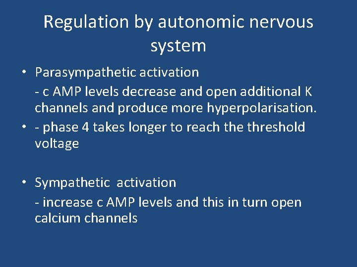 Regulation by autonomic nervous system • Parasympathetic activation - c AMP levels decrease and