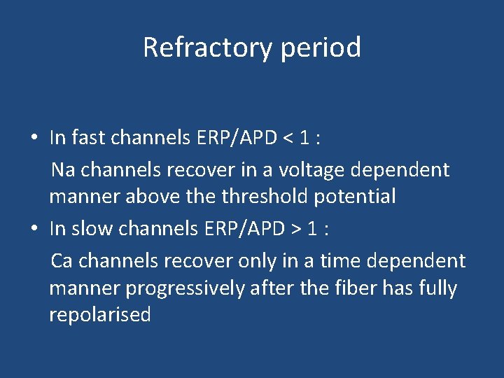 Refractory period • In fast channels ERP/APD < 1 : Na channels recover in