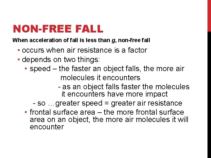 NON-FREE FALL When acceleration of fall is less than g, non-free fall • occurs