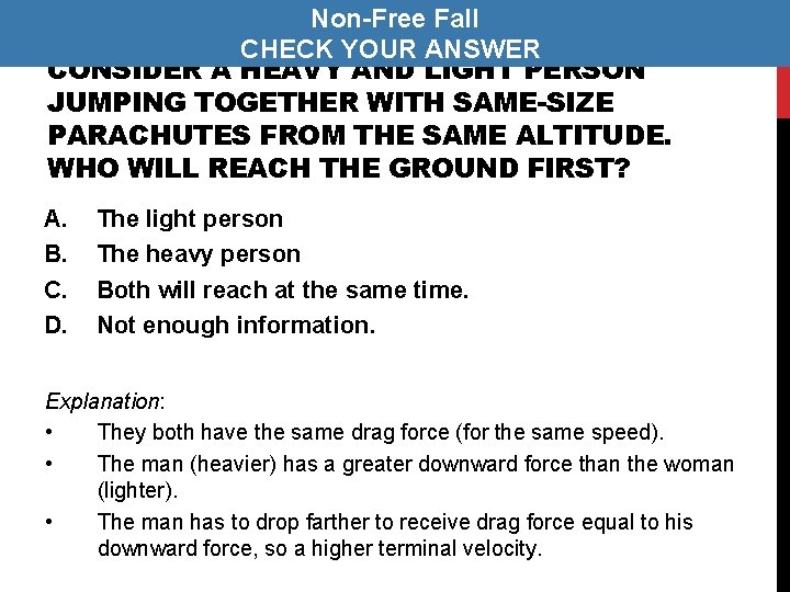 Non-Free Fall CHECK YOUR ANSWER CONSIDER A HEAVY AND LIGHT PERSON JUMPING TOGETHER WITH