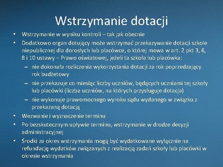 Wstrzymanie dotacji • Wstrzymanie w wyniku kontroli – tak jak obecnie • Dodatkowo organ