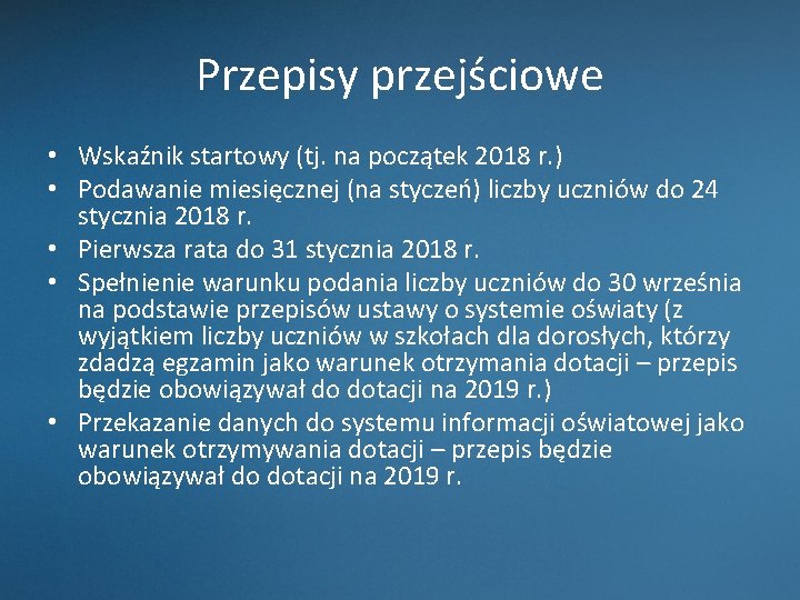 Przepisy przejściowe • Wskaźnik startowy (tj. na początek 2018 r. ) • Podawanie miesięcznej