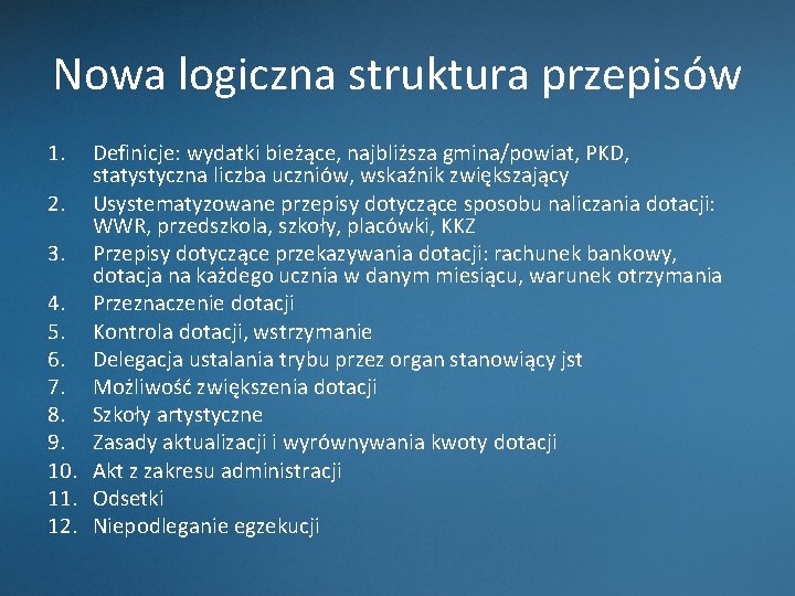 Nowa logiczna struktura przepisów 1. Definicje: wydatki bieżące, najbliższa gmina/powiat, PKD, statystyczna liczba uczniów,