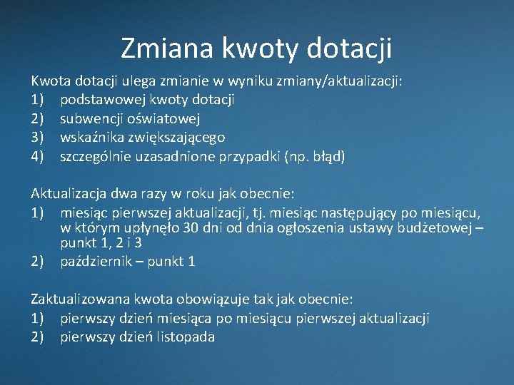 Zmiana kwoty dotacji Kwota dotacji ulega zmianie w wyniku zmiany/aktualizacji: 1) podstawowej kwoty dotacji