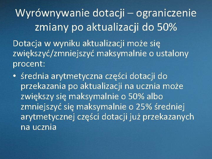 Wyrównywanie dotacji – ograniczenie zmiany po aktualizacji do 50% Dotacja w wyniku aktualizacji może