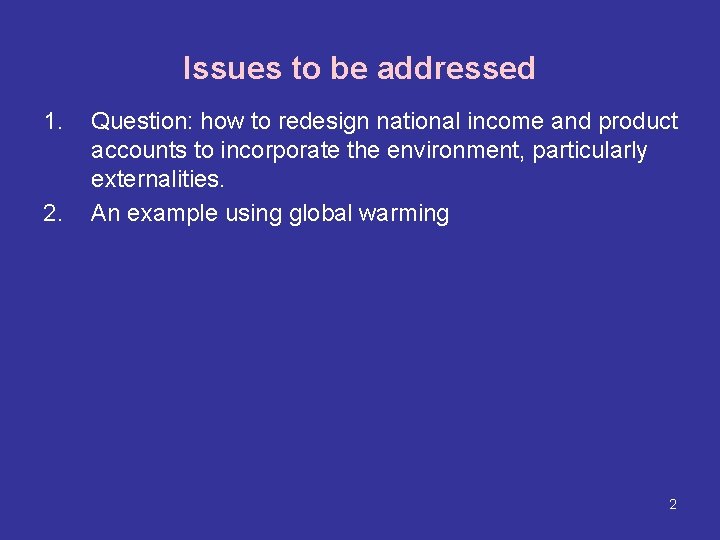 Issues to be addressed 1. 2. Question: how to redesign national income and product