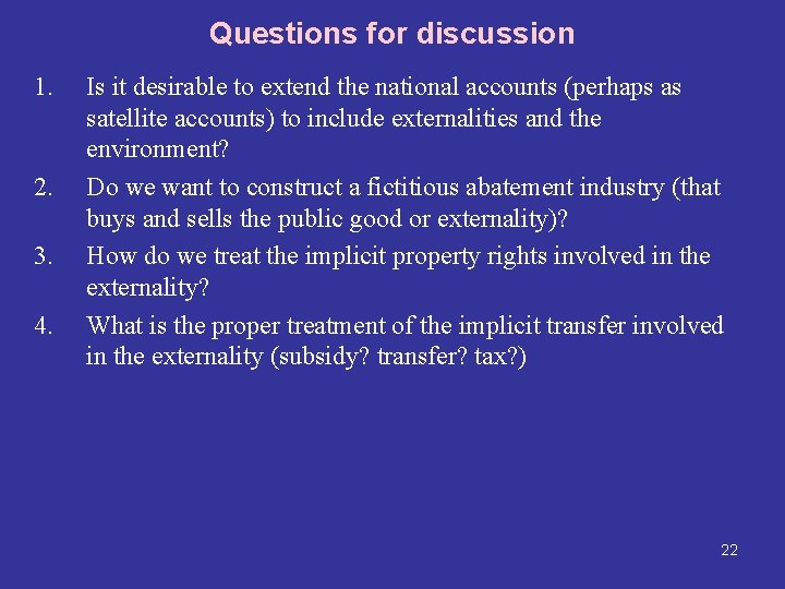 Questions for discussion 1. 2. 3. 4. Is it desirable to extend the national