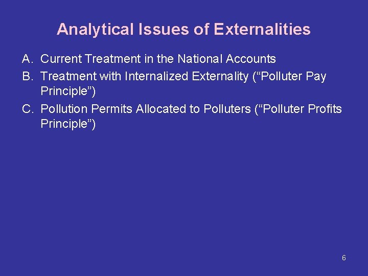 Analytical Issues of Externalities A. Current Treatment in the National Accounts B. Treatment with