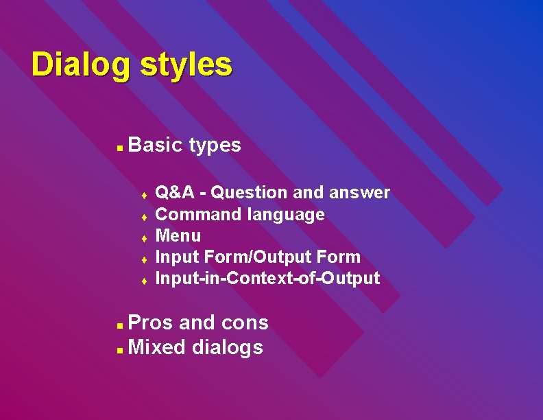 Dialog styles n Basic types t t t Q&A - Question and answer Command