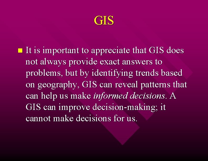 GIS n It is important to appreciate that GIS does not always provide exact