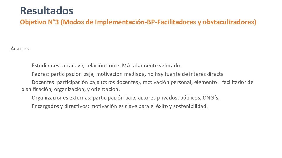 Resultados Objetivo N° 3 (Modos de Implementación-BP-Facilitadores y obstaculizadores) Actores: Estudiantes: atractiva, relación con