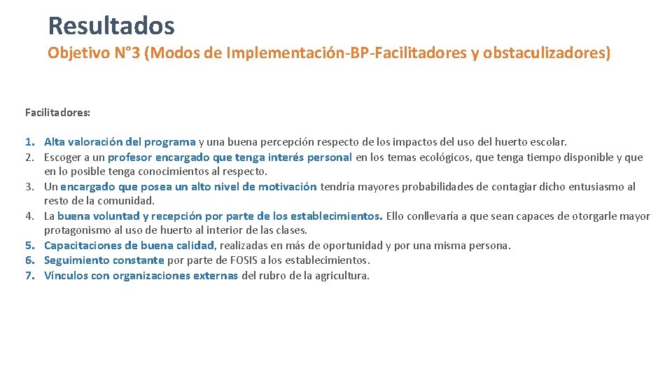 Resultados Objetivo N° 3 (Modos de Implementación-BP-Facilitadores y obstaculizadores) Facilitadores: 1. Alta valoración del