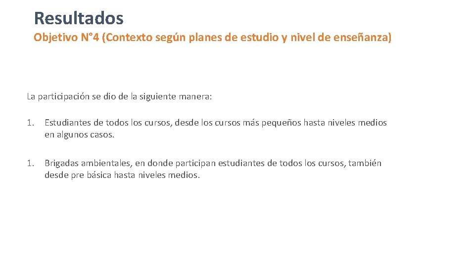 Resultados Objetivo N° 4 (Contexto según planes de estudio y nivel de enseñanza) La