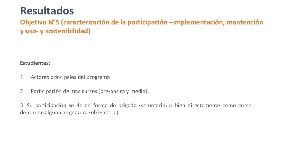 Resultados Objetivo N° 5 (caracterización de la participación –implementación, mantención y uso- y sostenibilidad)