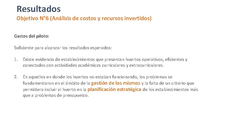 Resultados Objetivo N° 6 (Análisis de costos y recursos invertidos) Gastos del piloto: Suficiente