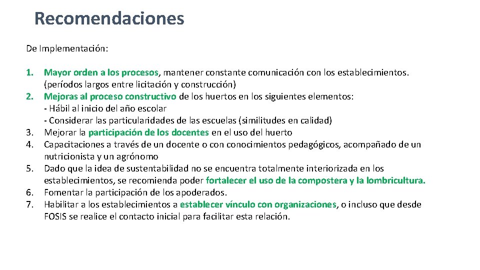 Recomendaciones De Implementación: 1. Mayor orden a los procesos, mantener constante comunicación con los