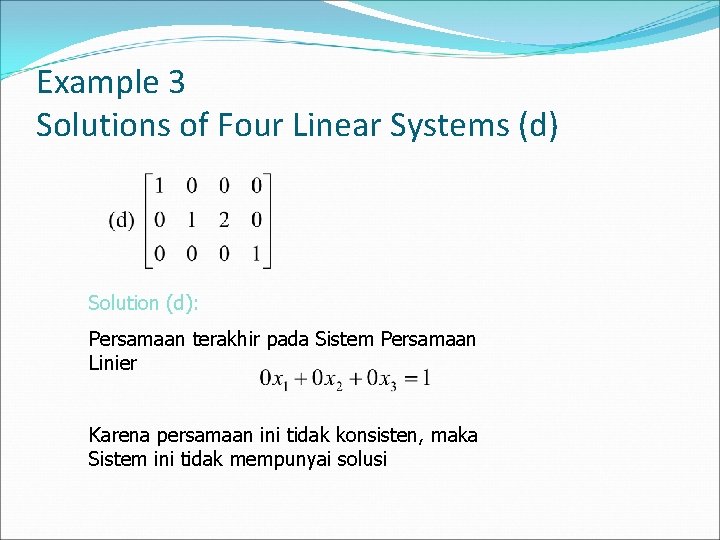 Example 3 Solutions of Four Linear Systems (d) Solution (d): Persamaan terakhir pada Sistem