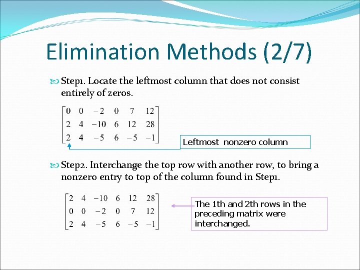 Elimination Methods (2/7) Step 1. Locate the leftmost column that does not consist entirely