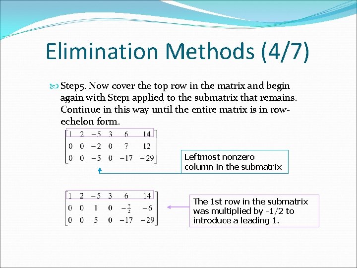 Elimination Methods (4/7) Step 5. Now cover the top row in the matrix and