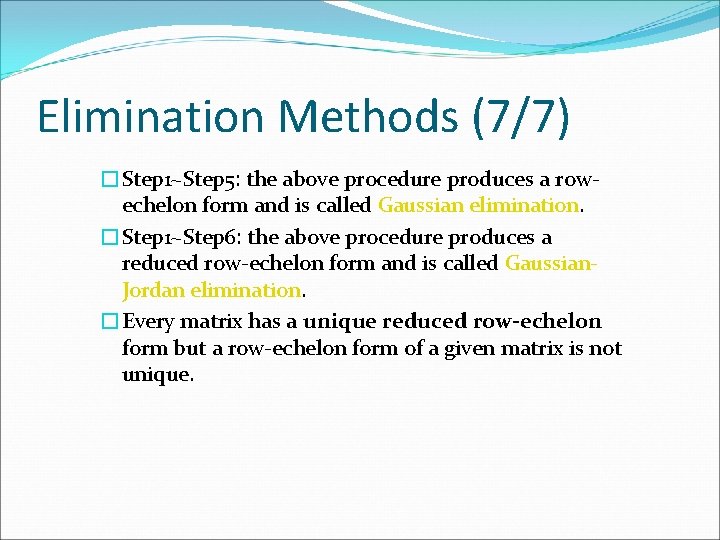 Elimination Methods (7/7) �Step 1~Step 5: the above procedure produces a rowechelon form and