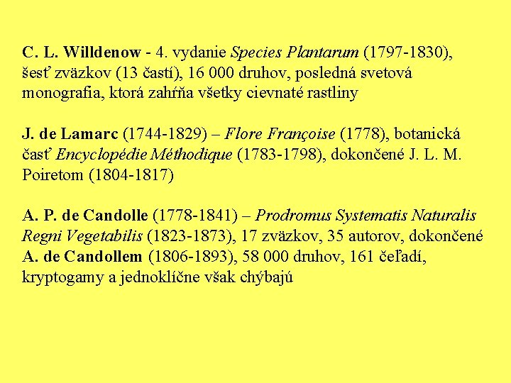 C. L. Willdenow - 4. vydanie Species Plantarum (1797 -1830), šesť zväzkov (13 častí),