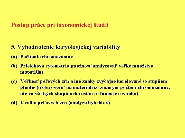 Postup práce pri taxonomickej štúdii 5. Vyhodnotenie karyologickej variability (a) Počítanie chromozómov (b) Prietoková