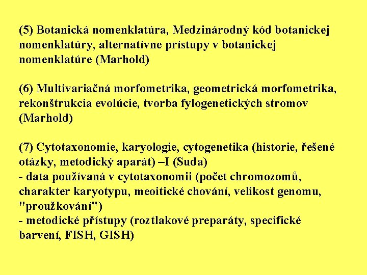 (5) Botanická nomenklatúra, Medzinárodný kód botanickej nomenklatúry, alternatívne prístupy v botanickej nomenklatúre (Marhold) (6)
