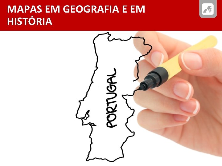 MAPAS EM GEOGRAFIA E EM HISTÓRIA 