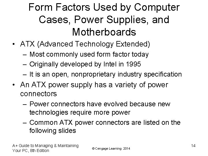 Form Factors Used by Computer Cases, Power Supplies, and Motherboards • ATX (Advanced Technology