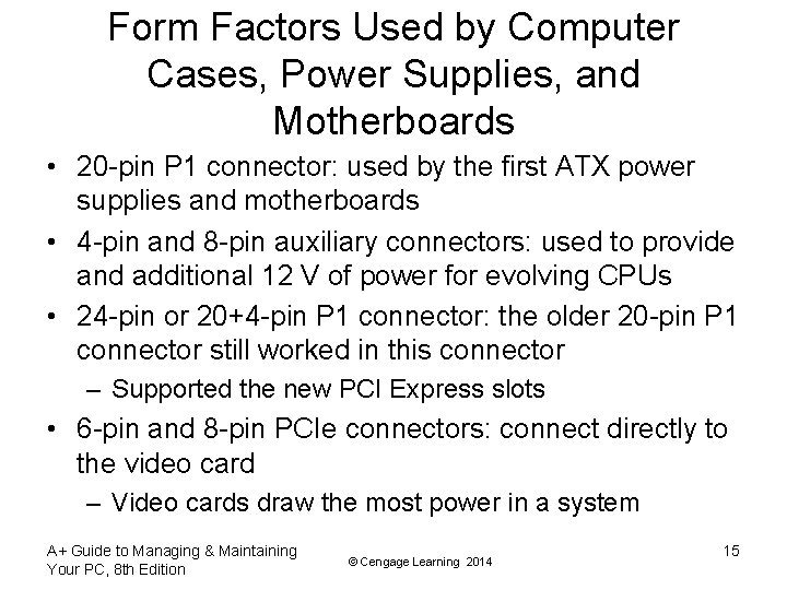 Form Factors Used by Computer Cases, Power Supplies, and Motherboards • 20 -pin P