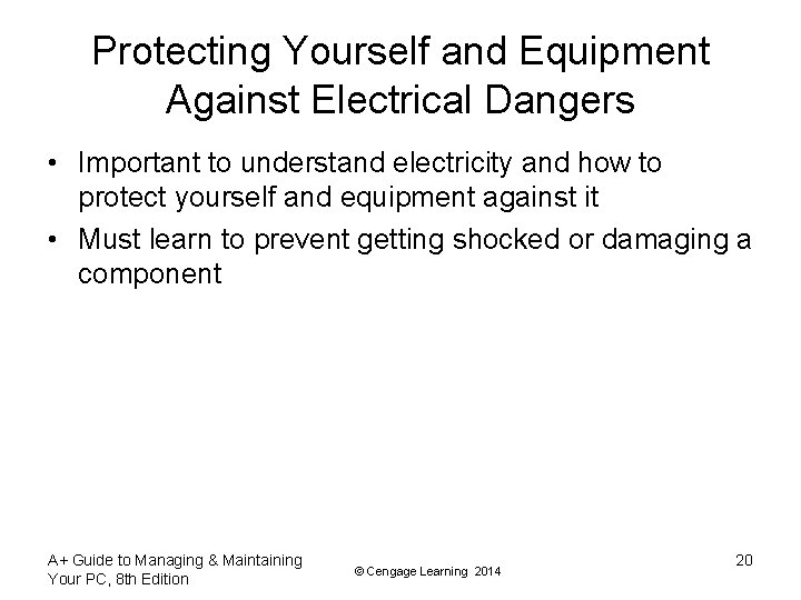 Protecting Yourself and Equipment Against Electrical Dangers • Important to understand electricity and how