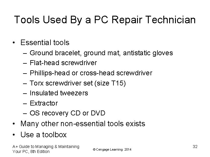 Tools Used By a PC Repair Technician • Essential tools – – – –