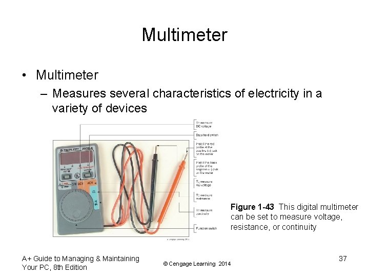 Multimeter • Multimeter – Measures several characteristics of electricity in a variety of devices