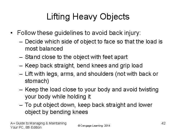 Lifting Heavy Objects • Follow these guidelines to avoid back injury: – Decide which