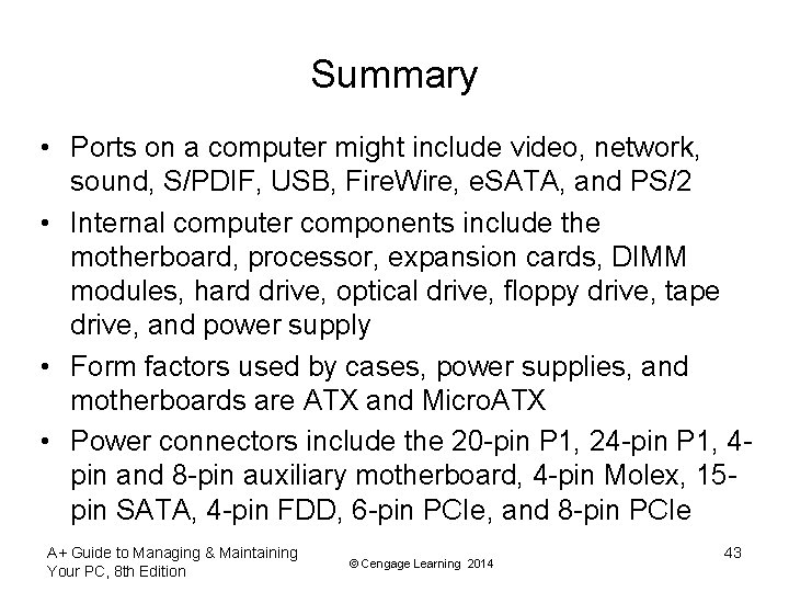 Summary • Ports on a computer might include video, network, sound, S/PDIF, USB, Fire.
