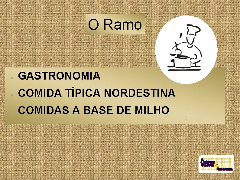 O Ramo ● GASTRONOMIA ● COMIDA TÍPICA NORDESTINA ● COMIDAS A BASE DE MILHO