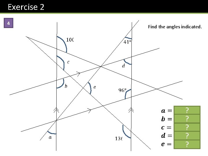 Exercise 2 4 Find the angles indicated. ? ? ? Exercise 2 4 Find the angles indicated. ? ? ?