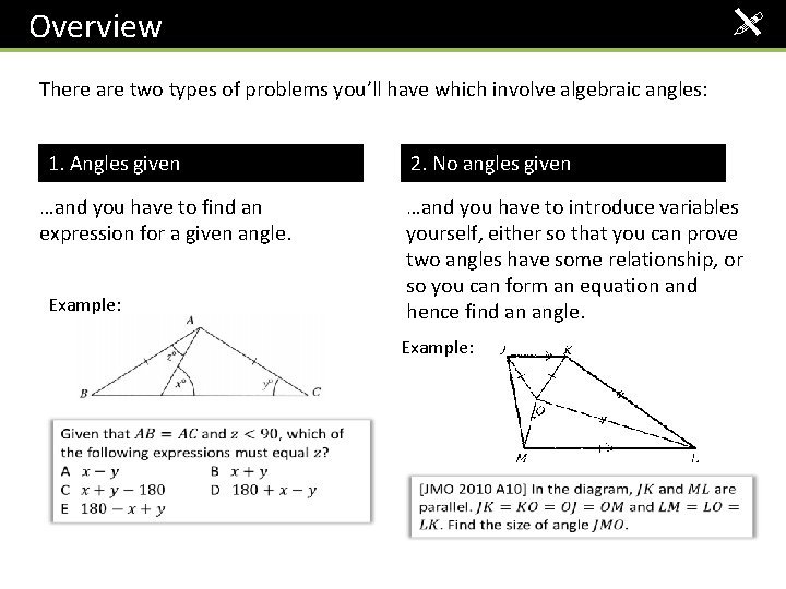 Overview ! There are two types of problems you’ll have which involve algebraic angles: Overview ! There are two types of problems you’ll have which involve algebraic angles: