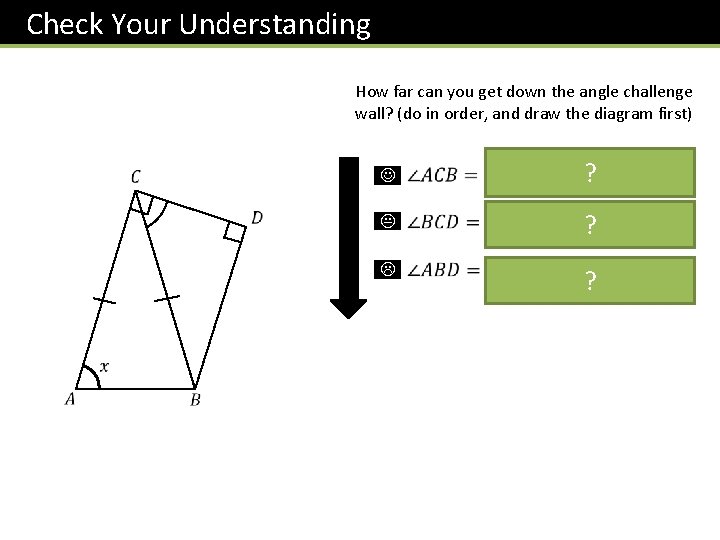 Check Your Understanding How far can you get down the angle challenge wall? (do Check Your Understanding How far can you get down the angle challenge wall? (do