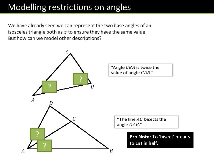 Modelling restrictions on angles ? ? Bro Note: To ‘bisect’ means to cut in Modelling restrictions on angles ? ? Bro Note: To ‘bisect’ means to cut in