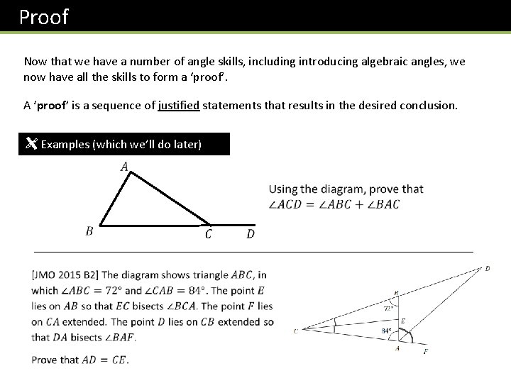 Proof Now that we have a number of angle skills, including introducing algebraic angles, Proof Now that we have a number of angle skills, including introducing algebraic angles,