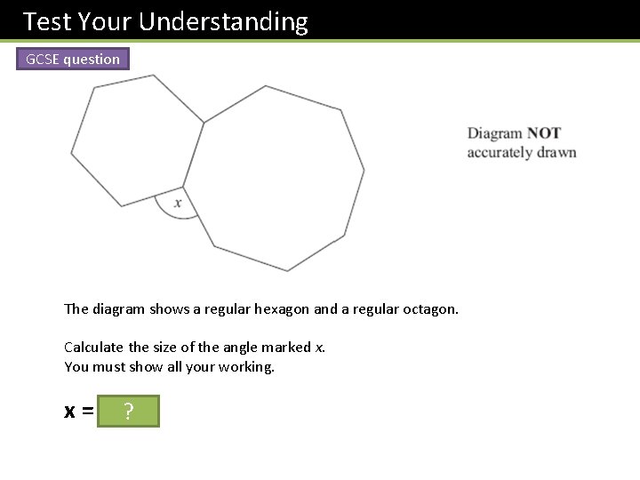 Test Your Understanding GCSE question The diagram shows a regular hexagon and a regular Test Your Understanding GCSE question The diagram shows a regular hexagon and a regular