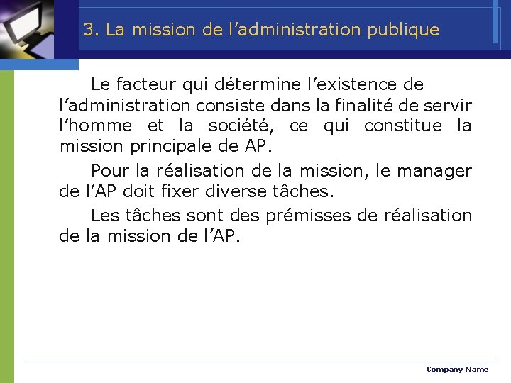 3. La mission de l’administration publique Le facteur qui détermine l’existence de l’administration consiste