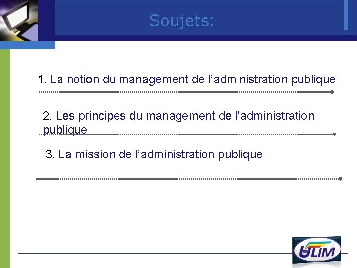 Soujets: 1. La notion du management de l’administration publique 2. Les principes du management